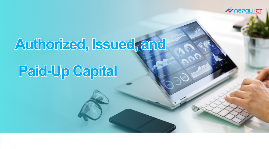 Differences Between Authorized, Issued, and Paid-Up Capital with examples