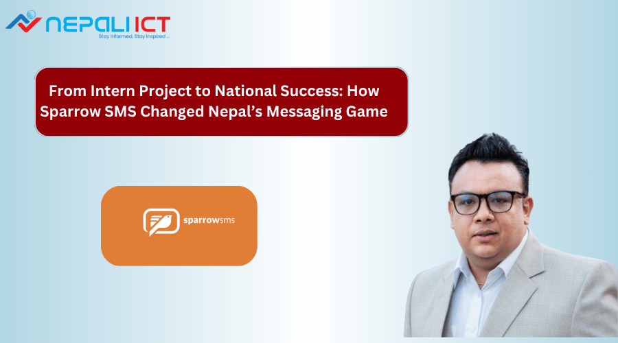 Sparrow SMS: From a College Startup to Nepal’s Leading Messaging Platform