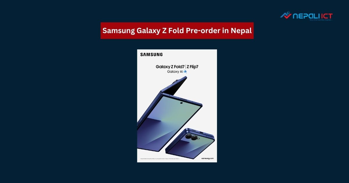 Samsung Galaxy Z Fold Pre-order in Nepal: Complete Guide to Samsung’s Most Advanced Foldable Smartphones