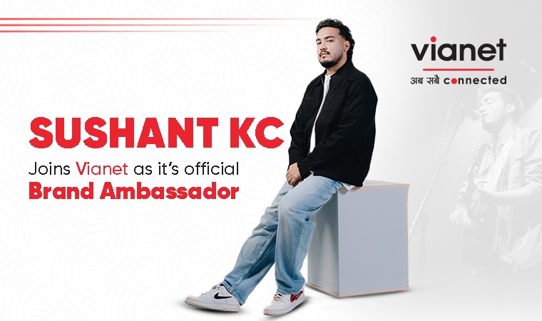 Vianet Appoints Sushant KC As It’s Brand Ambassador for Digital Dreams